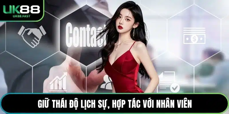 Giữ thái độ lịch sự, hợp tác với nhân viên